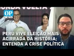 Peru vive eleição mais acirrada da história; entenda a crise política | O POVO News