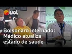 Bolsonaro internado: Médico atualiza estado de saúde e responde sobre cirurgia: 'Não há necessidade'