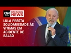 Lula se solidariza com famílias das vítimas de acidente com balão em SC | AGORA CNN