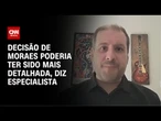 Especialista: Decisão de Moraes poderia ter sido mais detalhada | CNN ARENA
