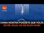 China mostra foguete que volta de ré, igual ao de Elon Musk