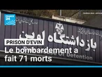 Le bombardement de la prison d'Evin par Israël a fait 71 morts, selon l'Iran • FRANCE 24