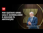 Lula é aconselhado a agilizar PL Antifacção | BASTIDORES CNN