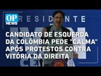 Candidato de esquerda da Colômbia pede "calma" após protestos contra vitória da direita | OP NEWS
