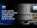 Pedro Duran: Veja quem ganha e quem perde vereadores em SP e no Rio | CNN NOVO DIA