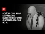 Mentor de furto cinematográfico é alvo de operação no RJ | BASTIDORES CNN