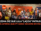 Zema diz que Lula laçou Patrus e afirma que PT dará vexame em MG