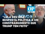 Fala de Lula acende alerta de conflito diplomático entre Brasil x EUA? | O POVO News