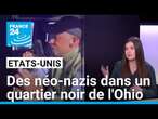 Etats-Unis : des néo-nazis dans un quartier noir dans l'Ohio • FRANCE 24