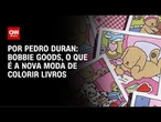 Bobbie Goods: o que é a nova moda de colorir livros | LIVE CNN