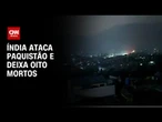 Índia lança operação contra Paquistão e oito pessoas morrem | CNN PRIME TIME