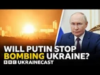Will Putin stop bombing Ukraine? | BBC Ukrainecast