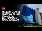 Análise: Aplicativo do INSS esbarra em analfabetismo digital de idosos | BASTIDORES CNN