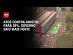 Quaest: Para 39%, governo saiu mais forte de atos contra anistia e blindagem | LIVE CNN