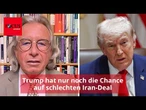 Trump hat nur noch die Chance auf schlechten Iran-Deal