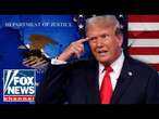 Trump pierced the myth the DOJ operates independently, Gregg Jarrett says