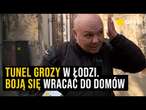 Tunel grozy w Łodzi. Mieszkańcy boją się wracać do domów