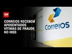 Fraude no INSS: Correios recebem beneficiários na sexta-feira (30) | BASTIDORES CNN