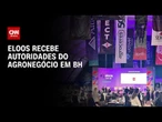 Eloos Agronegócio: Evento recebe autoridades do setor em Belo Horizonte | CNN PRIME TIME