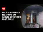 Polícia apreende 111 armas em imóvel que pegou fogo em SP | BRASIL MEIO-DIA