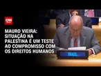 Chanceler diz que a Palestina é um teste ao compromisso da ONU com os direitos humanos | CNN 360º