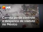 Carreta perde controle e despenca de viaduto de 15 metros de altura no México; vídeo mostra momento