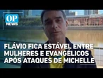 Flávio fica estável entre mulheres e evangélicos depois de ataques de Michelle| OP News