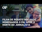 Atriz homenageia o pai Renato Machado e relembra trajetória de 40 anos do jornalista