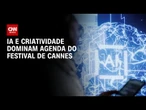 Festival de Cannes Lions exalta criatividade em música e esportes | LIVE CNN