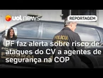 PF faz alerta sobre risco de ataques do CV a agentes de segurança na COP30 em Belém | Carla Araújo