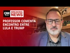 Lula e Trump conversaram por quase 1 hora | CNN BRASIL
