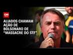 Aliados de Bolsonaro preveem prisão ainda este ano | WW