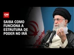 Estrutura de poder no Irã tem cargos de presidente e líder supremo | CNN 360º