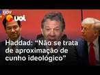 Haddad sobre Trump indicar Rubio: Confiante independentemente de quem seja o negociador dos EUA
