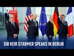 Watch live: Prime Minister Sir Keir Starmer makes speech in Berlin after meeting world leaders