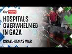 Hospitals in Gaza overwhelmed with women and children among the dead