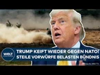 USA: Donald Trump keift gegen Nato-Partner! Steile Vorwürfe belasten Beziehungen weiter