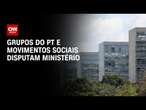 Grupos do PT e movimentos sociais disputam ministério dos Direitos Humanos | BASTIDORES CNN