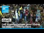 Israël : les manifestations pour la libération des otages s'intensifient • FRANCE 24