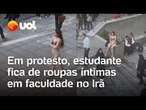 Irã: Em protesto contra assédio, estudante circula de roupas íntimas em faculdade; veja vídeo