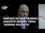 Moraes: "Como alguém pode achar normal em pleno século XXI uma agenda golpista?"