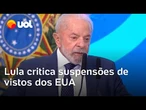 Lula critica suspensões de vistos dos EUA de ministros do STF: "Mau exemplo para a humanidade"
