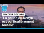 Dominique Connan : "La police au Kenya est particulièrement brutale" • FRANCE 24