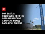 CPMI do INSS: petistas cobram bancada a indicar nomes | LIVE CNN