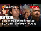 Bolsonaro aguarda resposta de Moraes; EUA em silêncio por tarifas; Nikolas condenado; Oruam preso e+