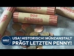 USA STOPPEN PENNY-PRODUKTION: Teure Herstellung und Milliarden im Umlauf führen zum Aus!
