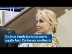 Corinna vende las joyas que le regaló Juan Carlos por una elevada cantidad