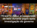 CazéTV muda propagandas de bets durante jogos da Copa após investigação do governo Lula