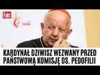 Kard. Stanisław Dziwisz wezwany przed Państwową Komisję ds. Pedofilii. 