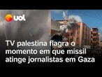 Míssil israelense atinge jornalistas e equipe de resgate em Gaza; TV palestina flagra o ataque
